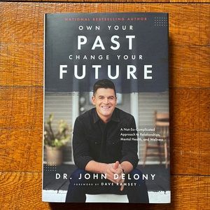 “Own Your Past, Change Your Future “ book by Dr. John Delony